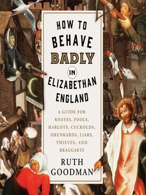 cover image of How to Behave Badly in Elizabethan England